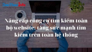 Nâng cấp công cụ tìm kiếm toàn bộ website  tăng sức mạnh tìm kiếm trên toàn hệ thống compressed