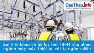 Gợi ý từ khóa và bộ lọc tìm thông báo mời thầu cho nhóm ngành cung cấp máy móc, thiết bị, vật tư ngành điện