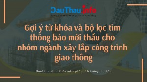 Gợi ý từ khóa và bộ lọc tìm thông báo mời thầu cho nhóm ngành xây lắp công trình giao thông