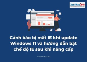 Cảnh báo bị mất IE khi update Windows 11 và hướng dẫn bật chế độ IE sau khi nâng cấp