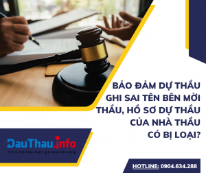 Bảo đảm dự thầu ghi sai tên bên mời thầu, hồ sơ dự thầu của nhà thầu có bị loại?