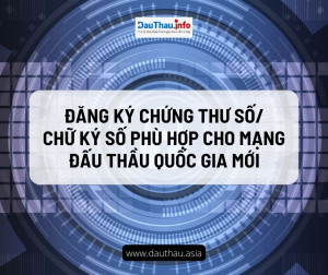 Đăng ký chứng thư số chữ ký số phù hợp cho mạng đấu thầu quốc gia mới