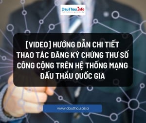 VIDEO Hướng dẫn chi tiết thao tác đăng ký chứng thư số công cộng trên Hệ thống mạng đấu thầu quốc gia