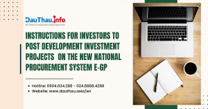 Instructions for investors to post development investment projects  on the new National Procurement System e-GP