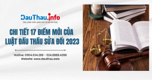 Chi tiết 17 điểm mới của Luật Đấu thầu sửa đổi 2023