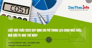 Luật Đấu thầu 2023 quy định chi phí trong lựa chọn nhà thầu, nhà đầu tư như thế nào?