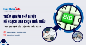 Thẩm quyền phê duyệt kế hoạch lựa chọn nhà thầu theo quy định của Luật Đấu thầu 2023