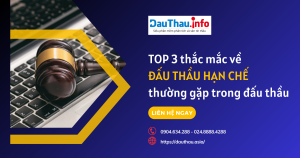 TOP 3 thắc mắc về Đấu thầu hạn chế thường gặp trong đấu thầu