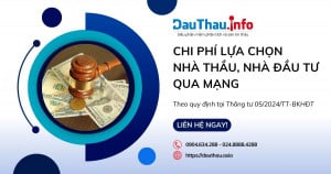 Chi phí lựa chọn nhà thầu, nhà đầu tư qua mạng theo quy định tại Thông tư 05/2024/TT-BKHĐT