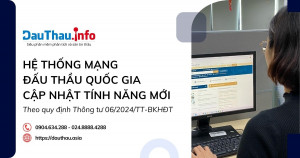 Hệ thống mạng đấu thầu quốc gia cập nhật tính năng mới theo Thông tư 06/2024/TT-BKHĐT