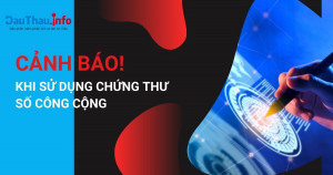 Cảnh báo khi sử dụng chứng thư số