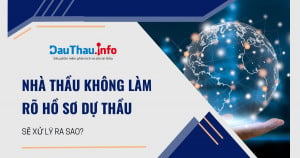 Nhà thầu cố tình không làm rõ hồ sơ dự thầu