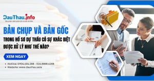 Bản chụp và bản gốc trong hồ sơ dự thầu có sự khác biệt được xử lý như thế nào?