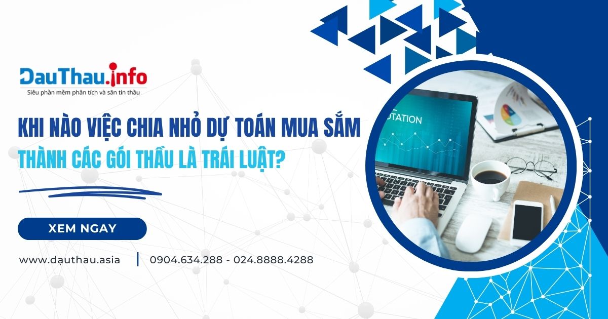 Khi nào việc chia nhỏ dự toán mua sắm thành các gói thầu là trái luật?