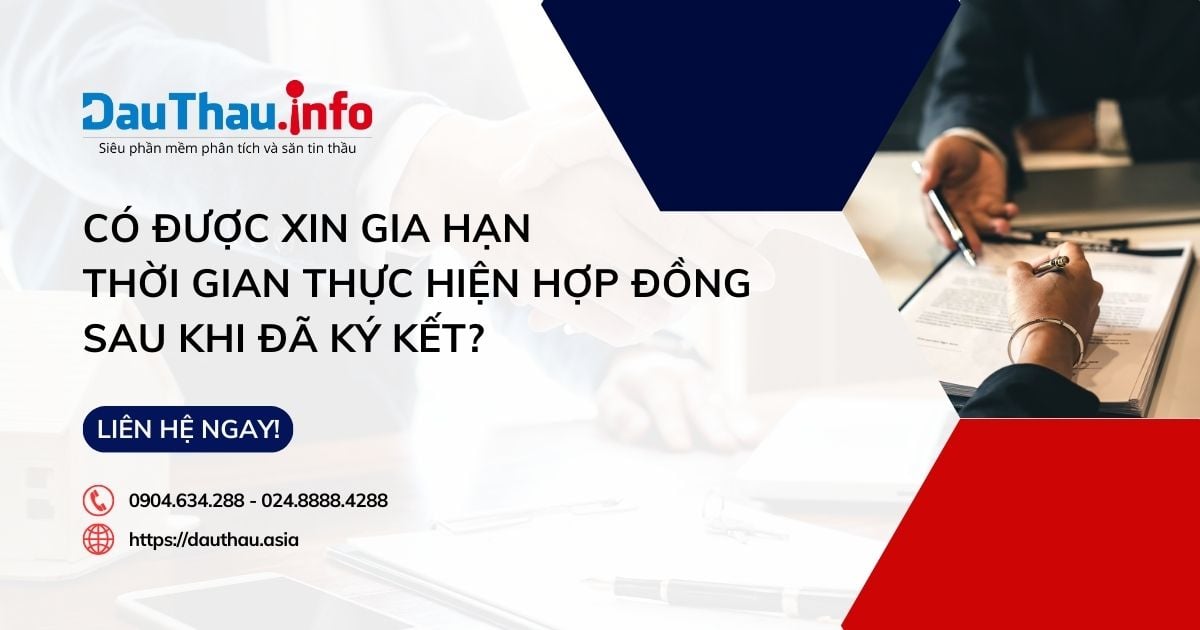 Có được gia hạn thời gian thực hiện hợp đồng sau khi đã ký kết?