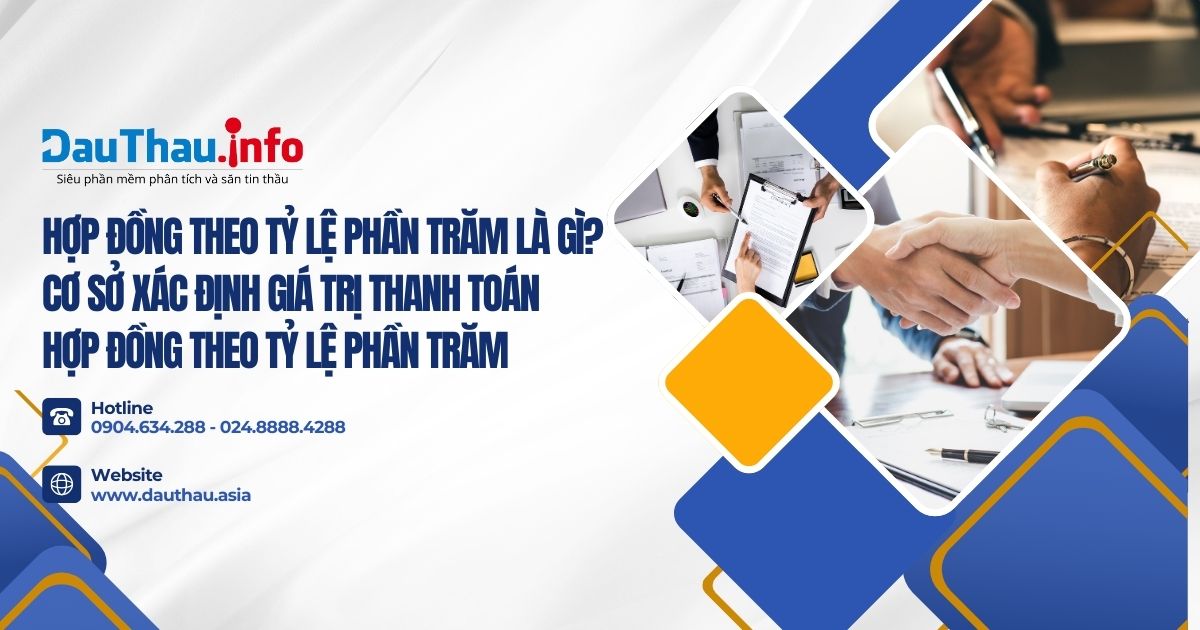 Hợp đồng theo tỷ lệ phần trăm là gì? Cơ sở xác định giá trị thanh toán hợp đồng theo tỷ lệ phần trăm