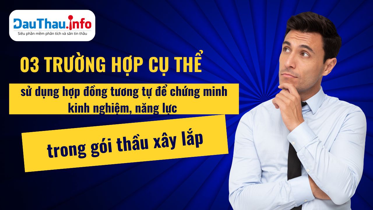 3 trường hợp sử dụng hợp đồng tương tự để chứng minh kinh nghiệm, năng lực trong gói thầu xây lắp