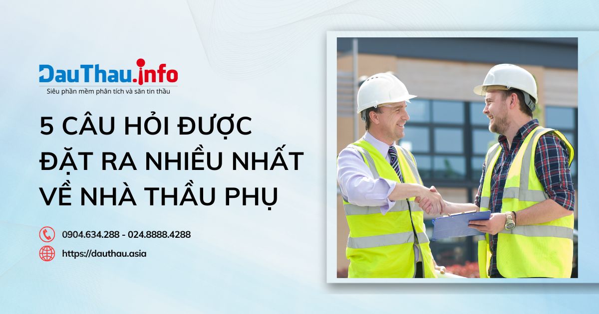 5 câu hỏi được đặt ra nhiều nhất về nhà thầu phụ