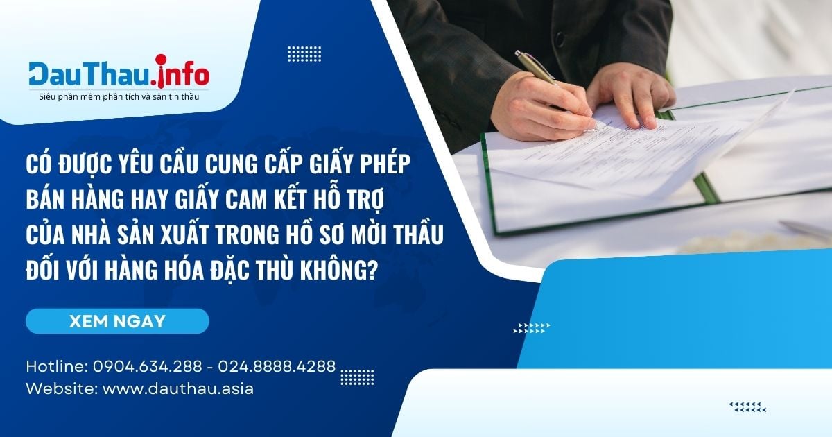 Có được yêu cầu cung cấp giấy phép bán hàng hay giấy cam kết hỗ trợ của nhà sản xuất trong hồ sơ mời thầu đối với hàng hóa đặc thù không?