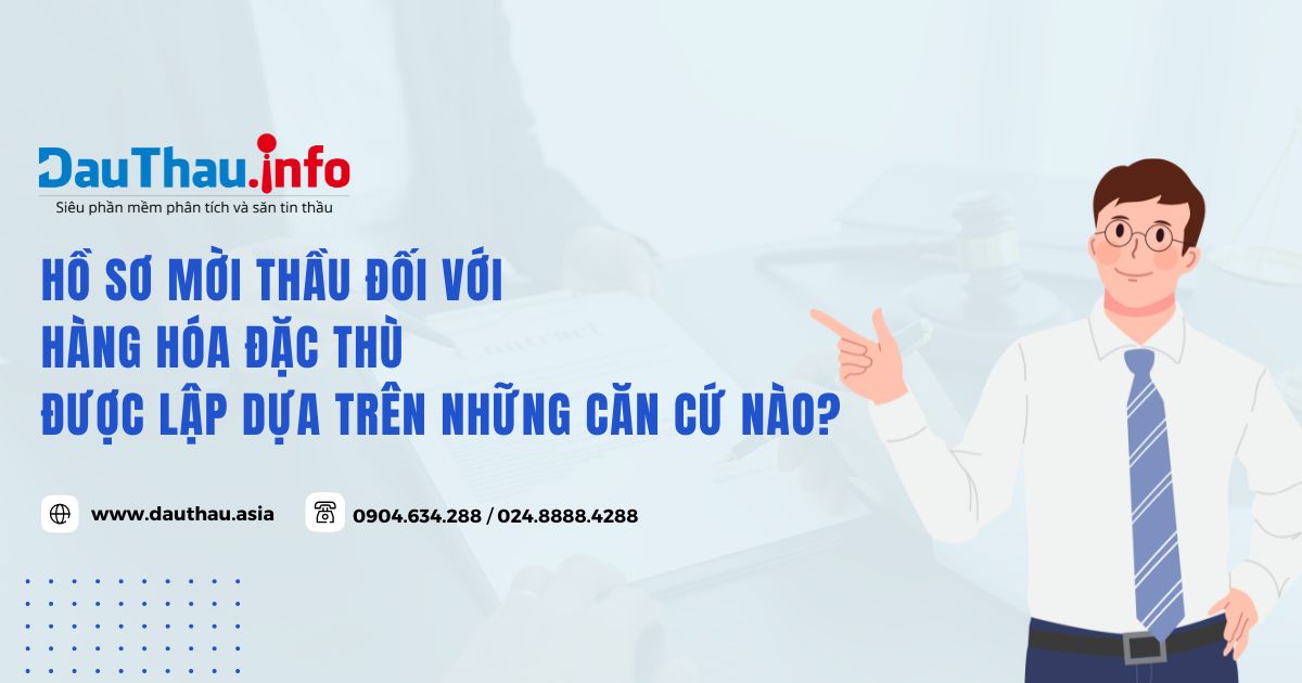 Hồ sơ mời thầu đối với hàng hóa đặc thù được lập dựa trên những căn cứ nào