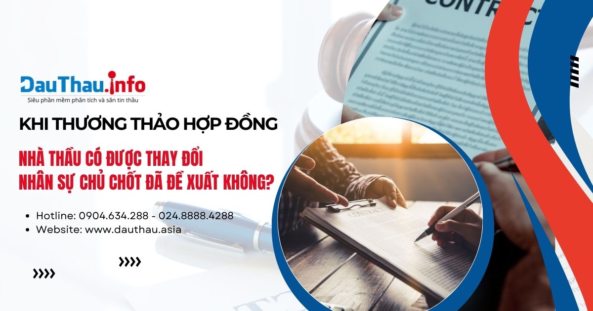 Khi thương thảo hợp đồng nhà thầu có được thay đổi nhân sự chủ chốt đã đề xuất không?